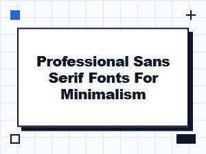 Professional Sans Serif Fonts for Minimalism