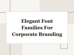 Elegant Neutral Font Families for Corporate Branding