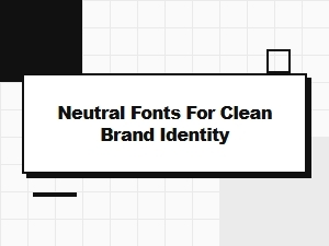 Neutral Font Families for Clean Brand Identity
