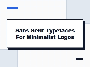 Sans Serif Typefaces for Minimalist Logos