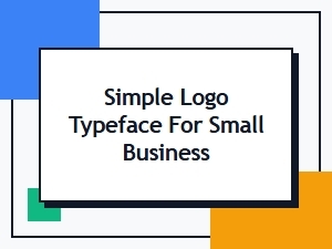 Simple Logo Typefaces for Small Business